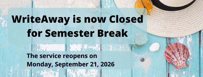 WriteAway is now closed for Semester Break. The service reopens Monday September 21, 2026